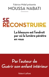 Se reconstruire : la blessure est l'endroit par où la lumière pénètre en vous - Moussa Nabati