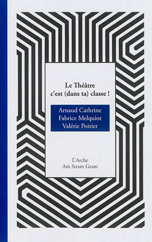 Le théâtre c'est (dans ta) classe ! - Arnaud Cathrine