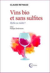 Vin bio et sans sulfites : mythe ou réalité ? - Claude Reynaud