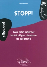 Stopp ! : pour enfin maîtriser les 80 pièges classiques de l'allemand - Francine Rouby