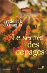 Le secret des cépages - Frédérick d' Onaglia