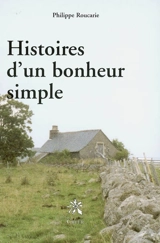 Histoires d'un bonheur simple - Philippe Roucarie