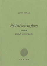 Nu l'été sous les fleurs. Traquée comme jardin - Louis Adran