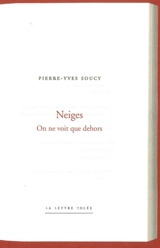 Neiges : on ne voit que dehors - Pierre-Yves Soucy