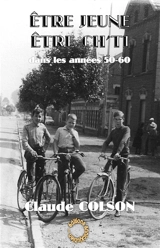 Etre jeune, être Ch'ti dans les années 1950 et 1960 : récit - Claude Colson