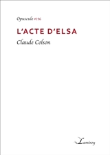 L'acte d'Elsa - Claude Colson