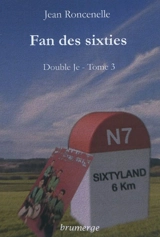 Double je. Vol. 3. Fan des sixties - Jean Roncenelle