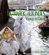 Du Maroc aux Indes : voyages en Orient - Lynne Thornton