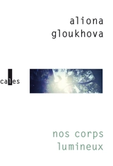Nos corps lumineux - Aliona Gloukhova