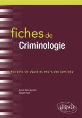 Fiches de criminologie : rappels de cours et exercices corrigés - Annie Beziz-Ayache