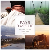 Pays basque : cent lieux, deux regards - Linda Rieu