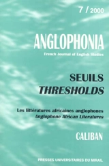 Anglophonia, n° 7. Seuils : les littératures africaines anglophones. Thresholds : Anglophone African literature