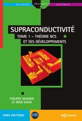 Supraconductivité. Vol. 1. Théorie BCS et ses développements - Philippe Mangin