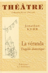 La véranda : tragédie domestique - Jonathan Kerr