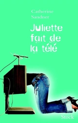 Juliette fait de la télé - Catherine Oturak