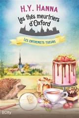 Les thés meurtriers d'Oxford. Vol. 6. Les entremets tueurs - H.Y. Hanna