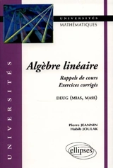 Algèbre linéaire : rappel de cours, exercices corrigés : DEUG (MIAS, MASS) - Pierre Jeannin