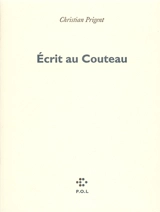 Ecrit au couteau. Une Leçon d'anatomie (journal de l'Oeuvide, III) - Christian Prigent