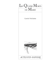 Les quatre morts de Marie - Carole Fréchette