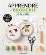 Apprendre la broderie en 10 leçons - Juliette Michelet