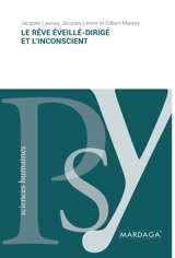 Le rêve éveillé-dirigé et l'inconscient - Jacques Launay