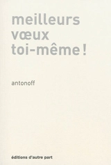 Meilleurs voeux toi-même ! - Laurent Antonoff