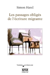 Les passages obligés de l'écriture migrante - Simon Harel