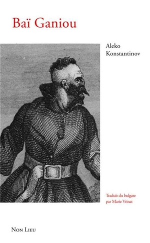 Baï Ganiou : récits incroyables sur un Bulgare contemporain - Aleko Konstantinov