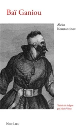 Baï Ganiou : récits incroyables sur un Bulgare contemporain - Aleko Konstantinov