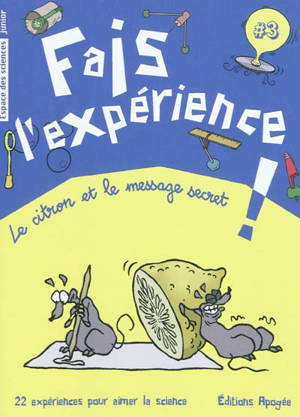 Fais l'expérience !. Vol. 3. Le citron et le message secret - Annie Forté