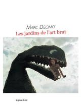 Les jardins de l'art brut - Marc Décimo