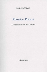 Maurice Princet : le mathématicien du cubisme - Marc Décimo