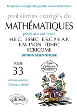 Problèmes corrigés de mathématiques posés aux concours HEC, ESSEC, ESCP-EAP, EM Lyon, EDHEC, ECRICOME : option scientifique - Christian Leboeuf