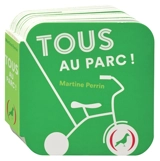 Tous au parc ! - Martine Perrin