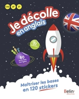Je décolle en anglais CM2, 6e, 5e : maîtriser les bases en 120 stickers - Emmanuelle Petit