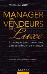 Manager les vendeurs du luxe : stratégies pour créer des ambassadeurs de marque - Michaela Merk