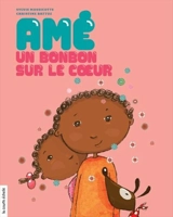 Amé, un bonbon sur le coeur - Sylvie Massicotte