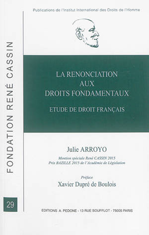 La renonciation aux droits fondamentaux : étude de droit français - Julie Arroyo