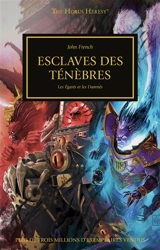 The Horus heresy. Esclaves des ténèbres : les égarés et les damnés - John French