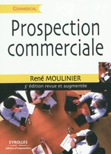 Prospection commerciale : stratégies et tactiques pour acquérir de nouveaux clients - René Moulinier