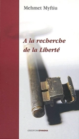 A la recherche de la liberté - Mehmet Myftiu