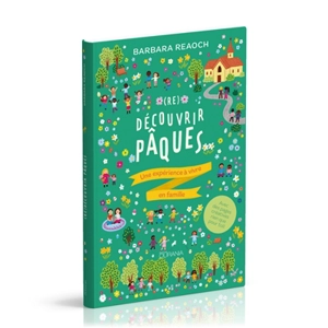 (Re)découvrir  Pâques : une expérience à vivre en famille - Barbara Reaoch