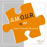 AMOUR : slam - Anne Victoria Henrard