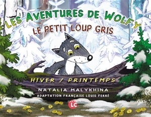 Les aventures de Wolfy : le petit loup gris : hiver-printemps - Natalia Malykhina