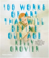 100 Works of Art That Will Define Our Age (Paperback) - Kelly Grovier