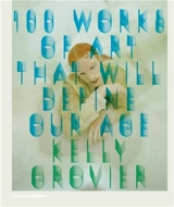 100 Works of Art That Will Define Our Age (Hardback) - Kelly Grovier