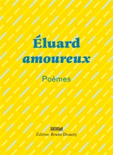 Eluard amoureux : poèmes - Paul Eluard