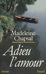 Adieu l'amour - Madeleine Chapsal