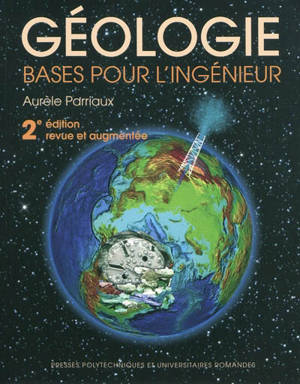 Géologie : bases pour l'ingénieur - Aurèle Parriaux