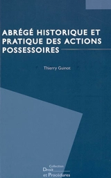 Abrégé historique et pratique des actions possessoires - Thierry Guinot
